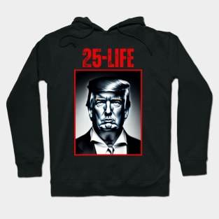 Trump 25 to Life Hoodie